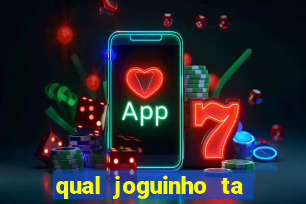 qual joguinho ta pagando agora